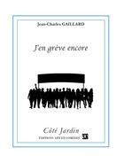 Couverture du livre « J'en grève encore » de Jean-Charles Gaillard aux éditions Art Et Comedie