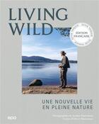 Couverture du livre « Living Wild : Une nouvelle vie en pleine nature » de Oliver Maclennan et Joanna Maclennan aux éditions Epa