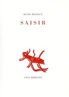 Couverture du livre « Saisir » de Henri Michaux aux éditions Fata Morgana