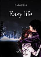 Couverture du livre « Easy life » de Eva Logalls aux éditions Les Trois Colonnes