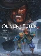 Couverture du livre « Oliver & Peter T.1 ; la mère de tous les maux » de Cinzia Di Felice et Philippe Pelaez aux éditions Sandawe