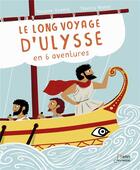 Couverture du livre « Le long voyage d'Ulysse en 6 aventures » de Homere et Viviane Koenig et Thierry Manes aux éditions Belin Education