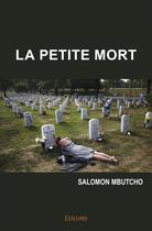 Couverture du livre « La petite mort » de Mbutcho Salomon aux éditions Edilivre