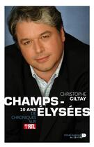 Couverture du livre « Champs-elysees 20 ans de chroniques sur bel rtl » de Christophe Giltay aux éditions Renaissance Du Livre