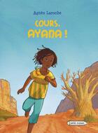 Couverture du livre « Cours, Ayana ! » de Agnes Laroche aux éditions Rageot