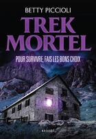 Couverture du livre « Trek Mortel : Pour survivre, fais les bons choix » de Betty Piccioli aux éditions Rageot