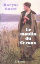 Couverture du livre « Le moulin du Ceroux » de Maryse Batut aux éditions Jc Lattes