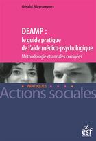 Couverture du livre « DEAMP : le guide pratique de l'aide médico-psychologique ; méthodologie et annales corrigées » de Henri Birault aux éditions Esf