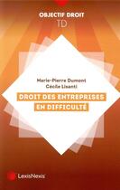 Couverture du livre « Droit des entreprises en difficulté » de Cecile Lisanti et Marie-Pierre Dumont aux éditions Lexisnexis