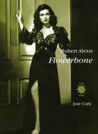 Couverture du livre « Flowerbone » de Robert Alexis aux éditions Corti
