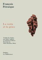 Couverture du livre « La vertu et la grâce » de Petrarque aux éditions La Difference