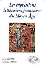 Couverture du livre « Les expressions litteraires francaises du moyen age » de Bounin/Casalis aux éditions Ellipses