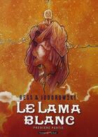 Couverture du livre « Le Lama Blanc ; INTEGRALE T.1 A T.3 » de Alexandro Jodorowsky et Georges Bess aux éditions Humanoides Associes