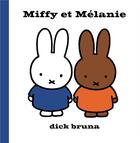 Couverture du livre « Miffy et Mélanie » de Dick Bruna aux éditions La Martiniere Jeunesse