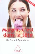 Couverture du livre « Maigrir, c'est dans la tete (édition 2004) » de Apfeldorfer-G aux éditions Odile Jacob