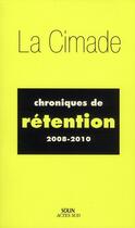 Couverture du livre « Chroniques de rétention ; 2008-2010 » de La Cimade aux éditions Actes Sud