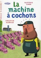 Couverture du livre « La machine à cochons » de Quitterie-S+Guibbaud aux éditions Milan