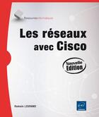 Couverture du livre « Les réseaux avec Cisco ; connaissances approfondies sur les réseaux (2e édition) » de Romain Legrand aux éditions Eni