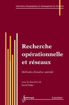 Couverture du livre « Recherche operationnelle et reseaux - methodes d'analyse spatiale » de Finke Gerd aux éditions Hermes Science Publications