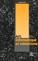Couverture du livre « Art, informatique et mimetisme » de Gérard Pele aux éditions L'harmattan