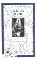 Couverture du livre « LE THÉÂTRE AU CHILI - XVI ème-XXème » de Luis Pradenas aux éditions L'harmattan