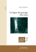 Couverture du livre « La ligne de partage des eaux » de Villemin-J aux éditions Editions Le Manuscrit