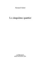 Couverture du livre « Le cinquieme quartier » de Renaud Adnet aux éditions Editions Le Manuscrit