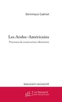 Couverture du livre « Les arabo-americains » de Dominique Cadinot aux éditions Editions Le Manuscrit