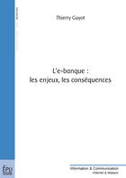 Couverture du livre « L'E-banque: les enjeux, les conséquences » de Thierry Guyot aux éditions Publibook