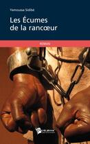 Couverture du livre « Les écumes de la rancoeur » de Yamoussa Sidibe aux éditions Publibook