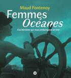 Couverture du livre « Femmes océanes : ces héroïnes qui nous embarquent en mer » de Maud Fontenoy aux éditions Cherche Midi