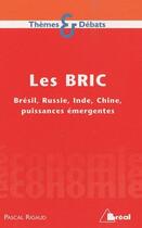 Couverture du livre « Les BRIC ; Brésil, Russie, Inde, Chine, puissances émergentes » de Pascal Rigaud aux éditions Breal