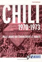 Couverture du livre « Chili 1970-1973 : Mille jours qui ébranlèrent le monde. » de Franck Gaudichaud aux éditions Pu De Rennes