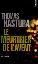 Couverture du livre « Le meurtrier de l'avent » de Thomas Kastura aux éditions Points