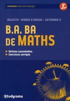 Couverture du livre « B.A. BA de maths » de Rezak Boulkeroua aux éditions Studyrama