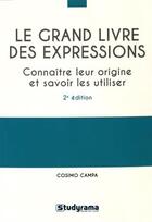 Couverture du livre « Le grand livre des expressions ; connaître leur origine et savoir les utiliser (2e éditon) » de Cosimo Campa aux éditions Studyrama