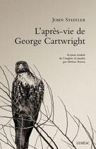 Couverture du livre « L'après-vie de George Cartwright » de John Steffler aux éditions Lemeac