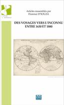 Couverture du livre « Des voyages vers l'inconnu entre 1630 et 1880 » de Florence D'Souza aux éditions Eme Editions