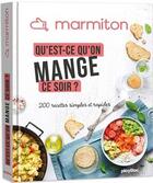 Couverture du livre « Marmiton : qu'est-ce qu'on mange ce soir ? : 200 recettes simples et rapides » de  aux éditions Play Bac