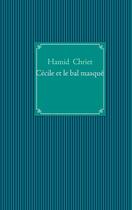 Couverture du livre « Cécile et le bal masqué » de Hamid Chriet aux éditions Books On Demand