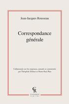 Couverture du livre « Correspondance générale t.1 à 20 » de Jean-Jacques Rousseau aux éditions Classiques Garnier