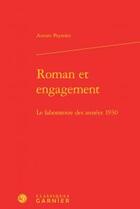 Couverture du livre « Roman et engagement ; le laboratoire des années 1930 » de Aurore Peyroles aux éditions Classiques Garnier