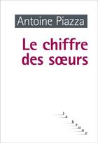 Couverture du livre « Le chiffre des soeurs » de Antoine Piazza aux éditions Rouergue