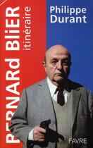 Couverture du livre « Bernard Blier ; itinéraire » de Philippe Durant aux éditions Favre