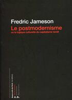 Couverture du livre « Le postmodernisme ; ou la logique culturelle du capitalisme tardif » de Fredric Jameson aux éditions Ensba