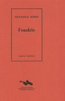 Couverture du livre « Fondrie (Une Suite Metallurgique) » de Jean-Pascal Dubost aux éditions Cheyne