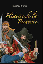 Couverture du livre « Histoire de la piraterie » de Robert De La Croix aux éditions Ancre De Marine Editions