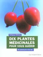 Couverture du livre « Dix plantes medicinales pour vous guerir » de Mohring Wolfgang aux éditions Guy Trédaniel