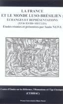 Couverture du livre « La France et le monde luso-brésilien : Échanges et représentations, 16-18e siècles » de Neiva Saulo aux éditions Pu De Clermont Ferrand