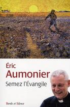 Couverture du livre « Semez l'évangile » de Mgr Aumonier aux éditions Parole Et Silence